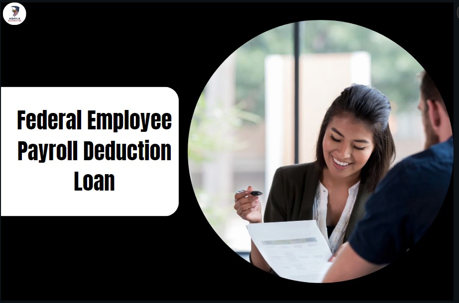 Federal Employee Payroll Deduction Loan