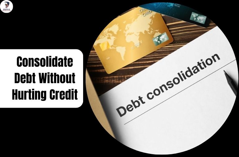 Consolidate Debt Without Hurting Credit