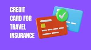 CREDIT CARD FOR TRAVEL INSURANCE