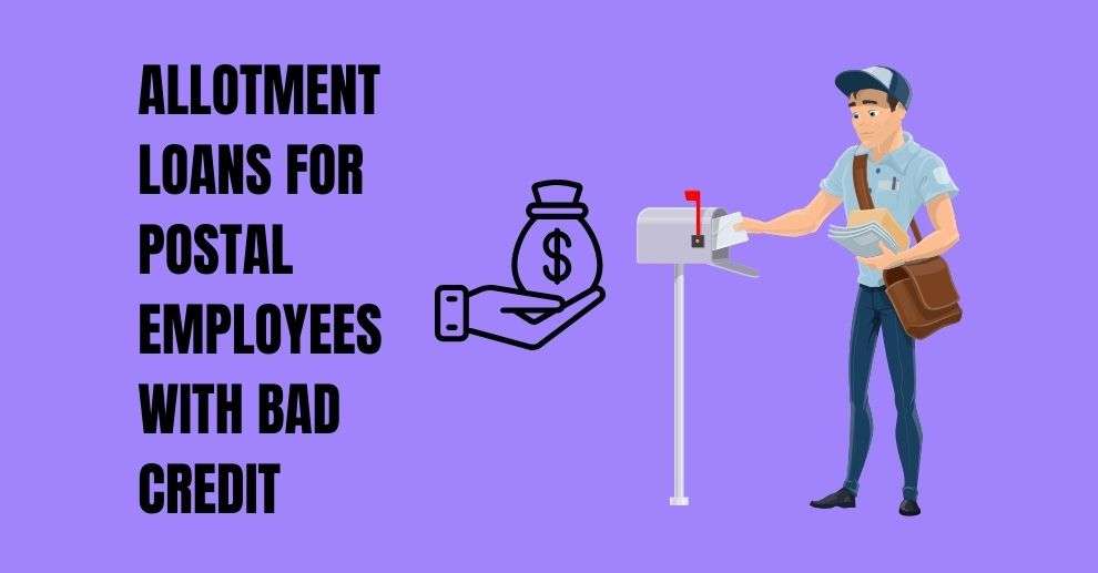 Allotment Loans for Postal Employees with Bad Credit