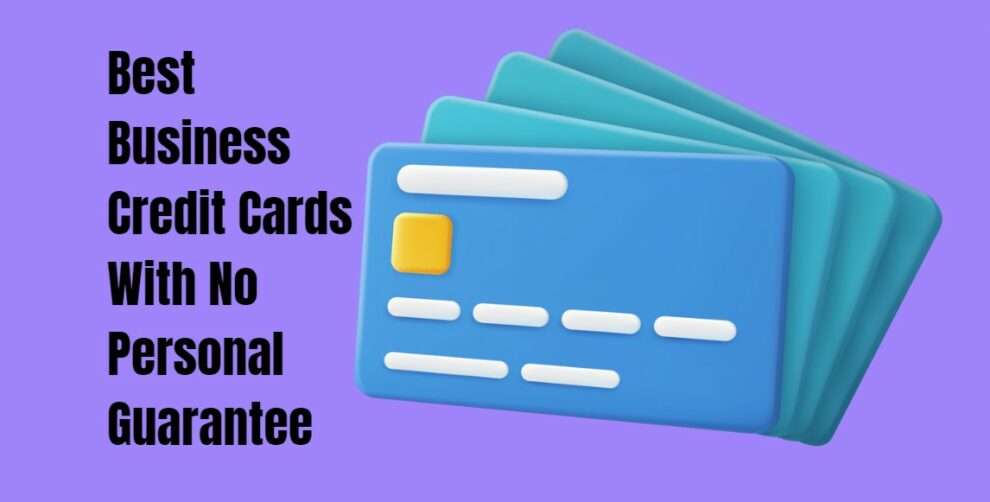 Best Business Credit Cards With No Personal Guarantee