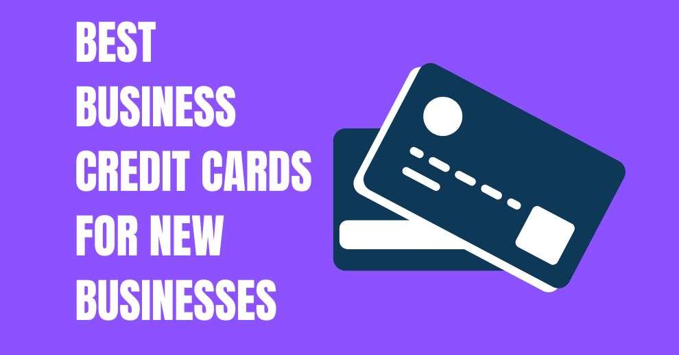 Best Business Credit Cards for New Businesses