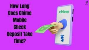 How Long Does Chime Mobile Check Deposit Take Time