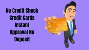 No Credit Check Credit Cards Instant Approval No Deposit