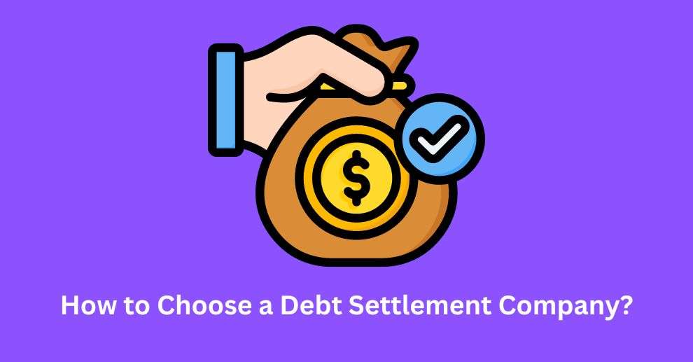 How to Choose a Debt Settlement Company?