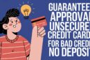 Guaranteed Approval Unsecured Credit Cards For Bad Credit No Deposit