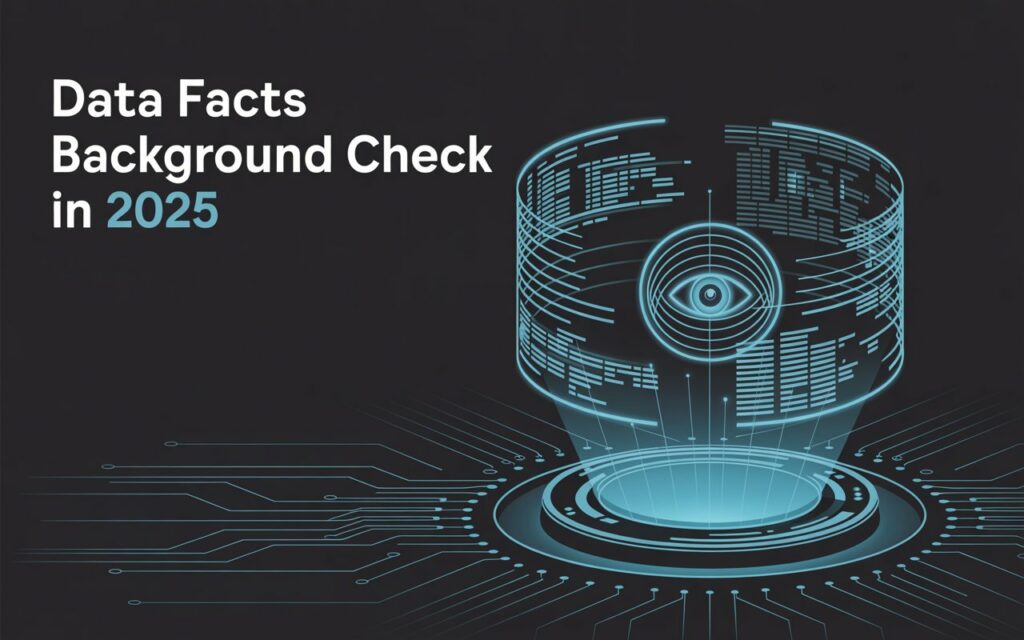 Data Facts Background Check in 2025 3 Data Facts Background Check