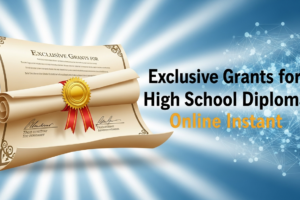 Exclusive Grants for High School Diploma Online Instant